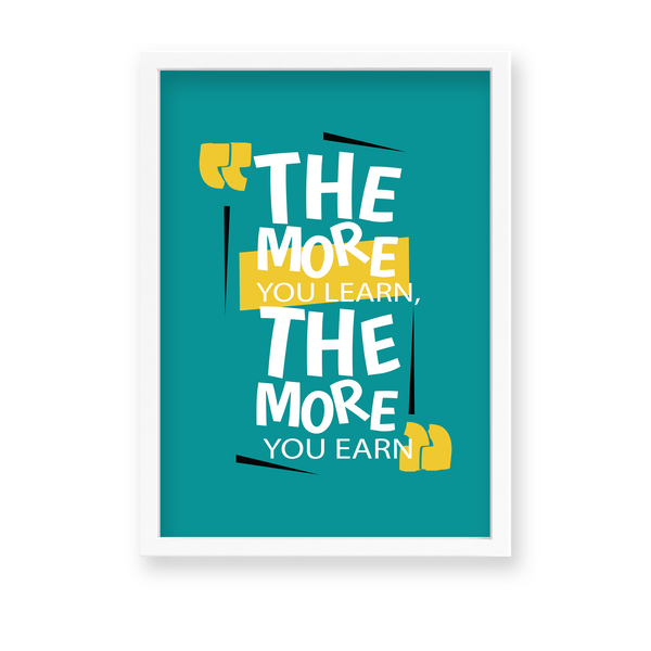 The more you learn the more you earn Quote Wall Art