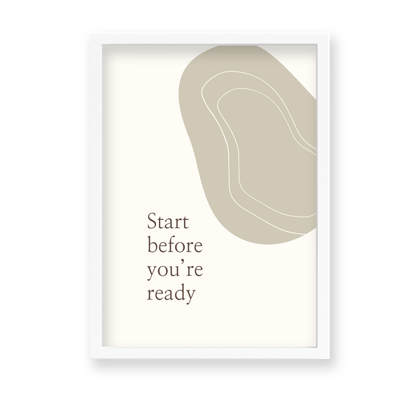 Start before you are ready Quote Wall Art - The Mortal Soul