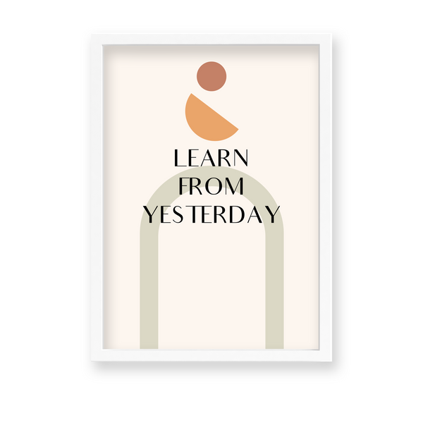 Learn from yesterday Quote Wall Art - The Mortal Soul