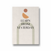 Learn from yesterday Quote Wall Art - The Mortal Soul