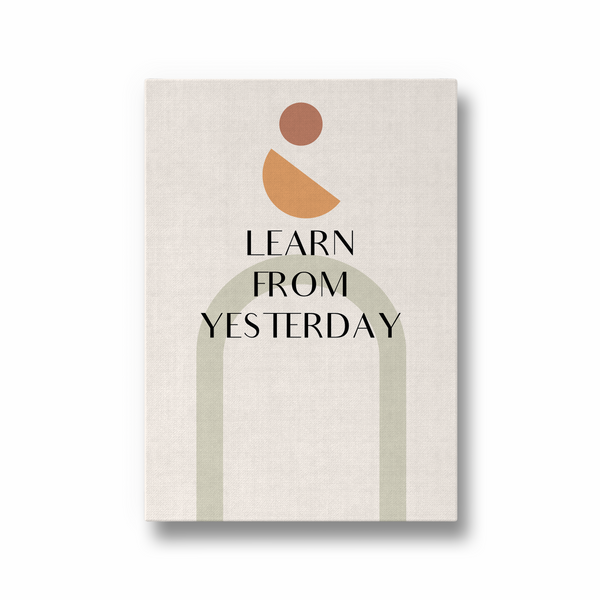 Learn from yesterday Quote Wall Art - The Mortal Soul