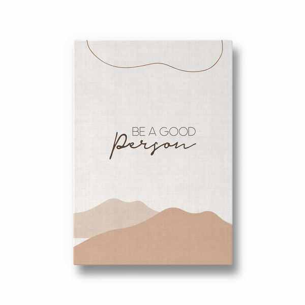 Be a good person Quote Wall Art - The Mortal Soul