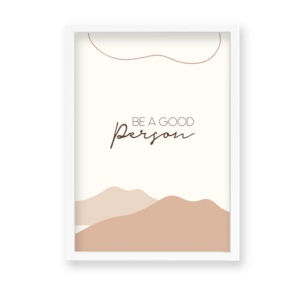 Be a good person Quote Wall Art - The Mortal Soul