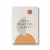 Life is what you make it Quote Wall Art - The Mortal Soul