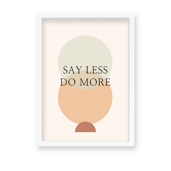 Say less do more Quote Wall Art - The Mortal Soul