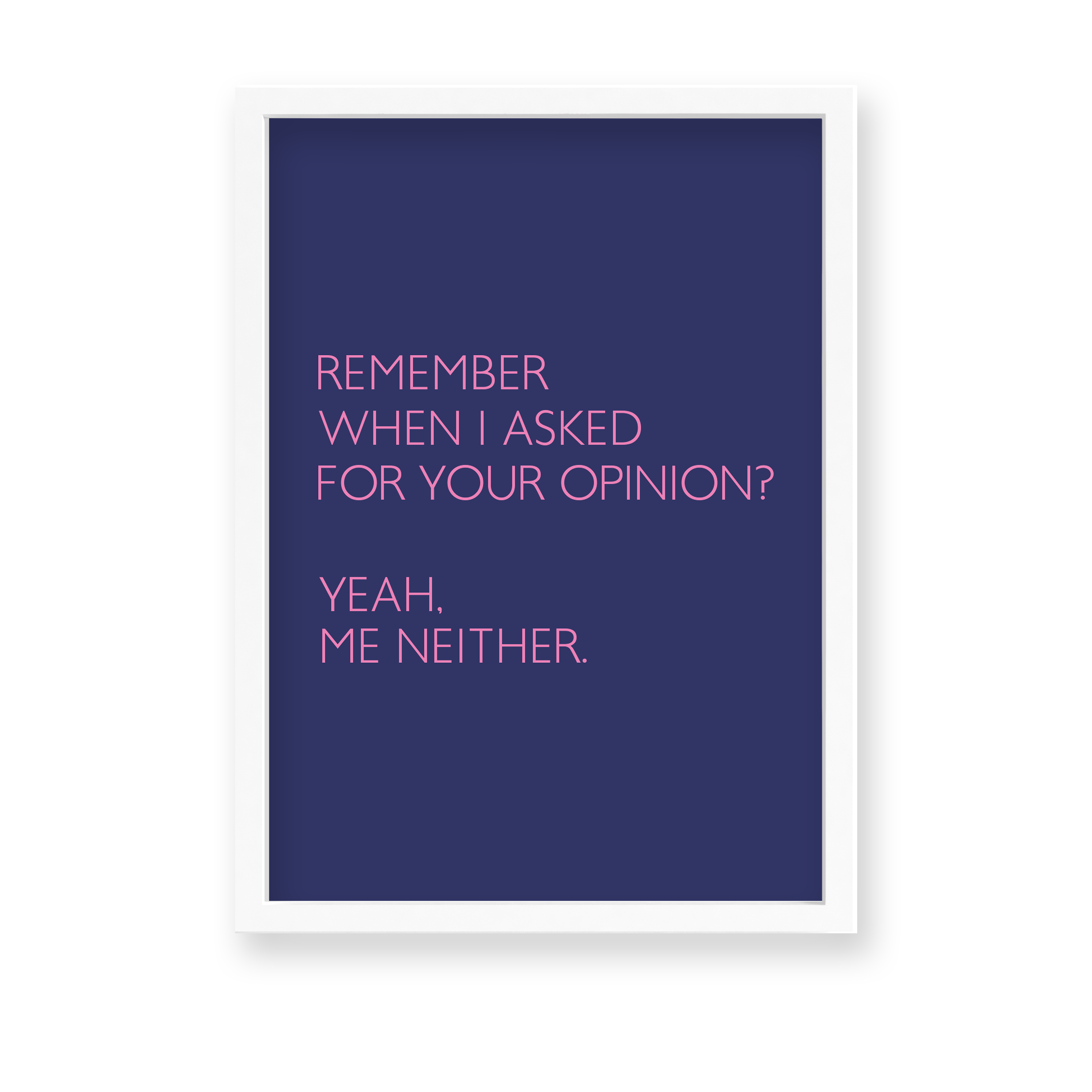 Remember when I asked for your opinion Quote Wall Art - The Mortal Soul