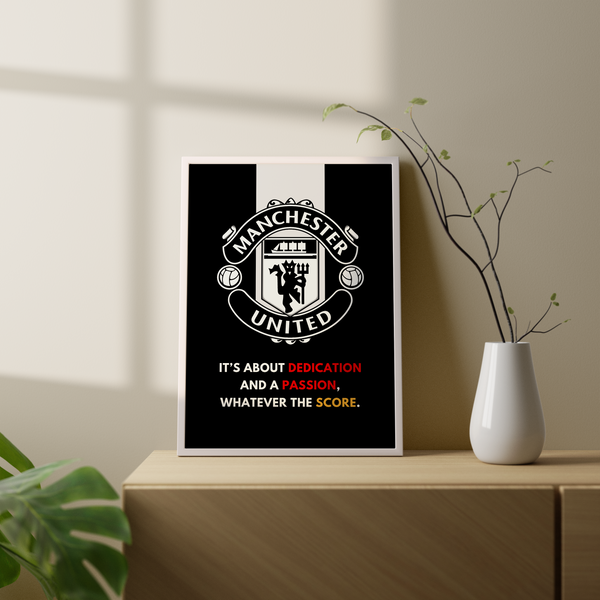 Dedication, Passion, Score Manchester United Premium Wall Art - The Mortal Soul
