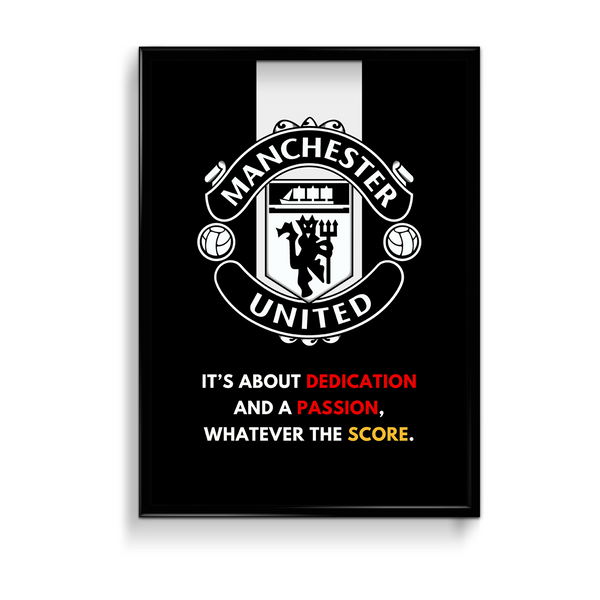 Dedication, Passion, Score Manchester United Premium Wall Art - The Mortal Soul