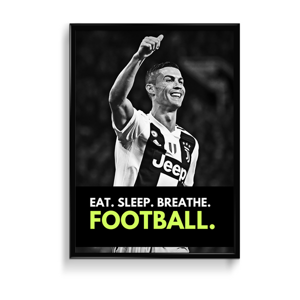 Eat Sleep Breathe Football B&W Ronaldo Poster - The Mortal Soul