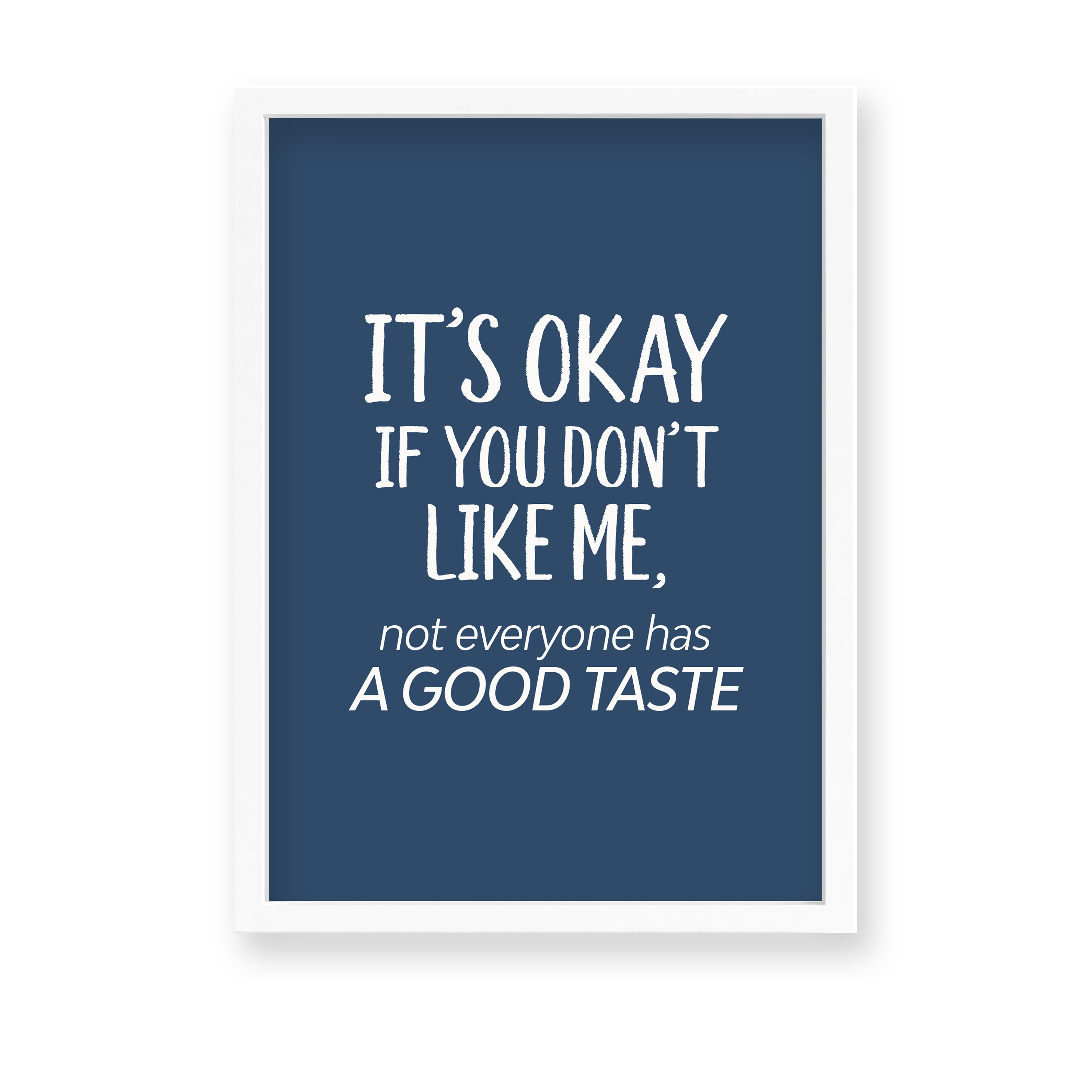 Its okay if you don't like me, not everyone has a good taste Quote Wall Art - The Mortal Soul