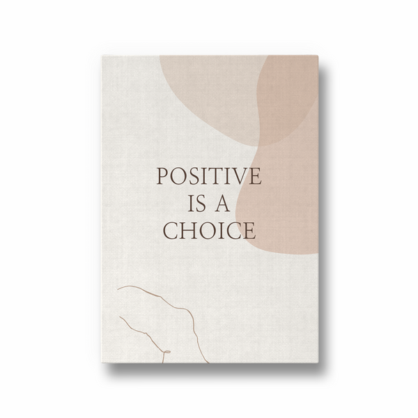 Positive is a choice Quote Wall Art - The Mortal Soul