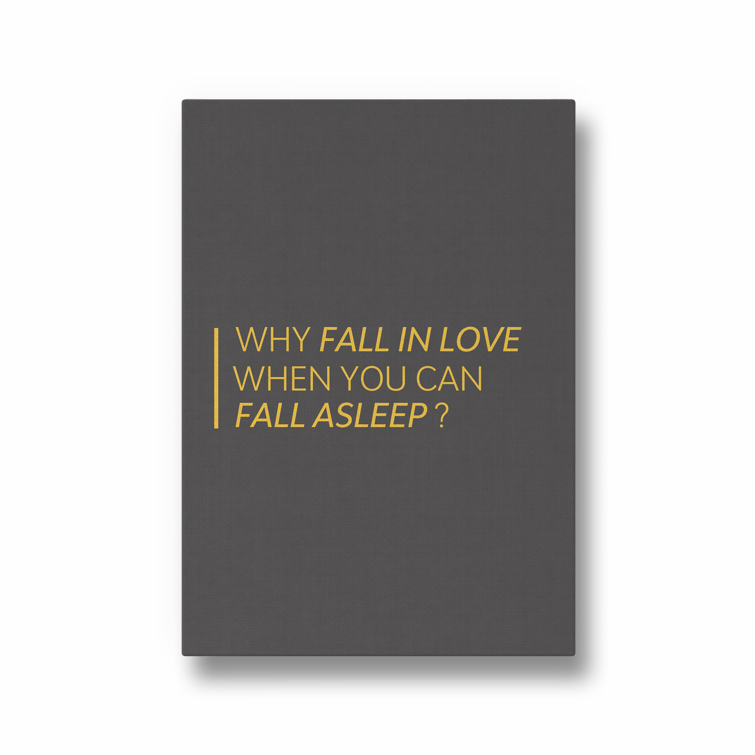 Why fall in love when you can fall asleep Quote Wall Art - The Mortal Soul