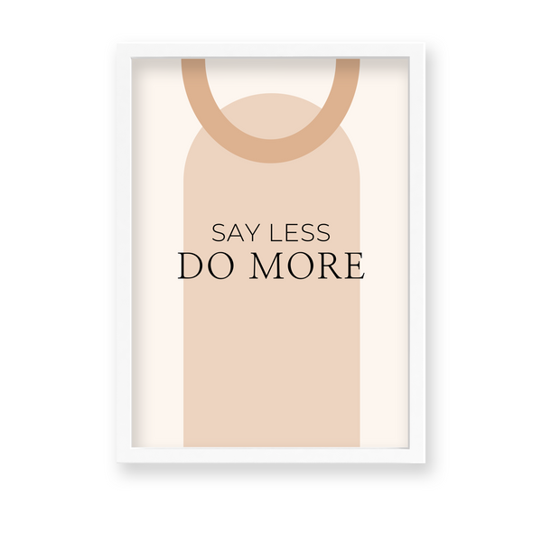 Say less do more Quote Wall Art - The Mortal Soul