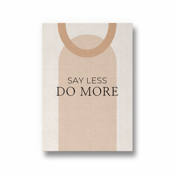 Say less do more Quote Wall Art - The Mortal Soul