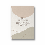 Be Stronger than your excuse Quote Wall Art - The Mortal Soul