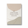 Be Stronger than your excuse Quote Wall Art - The Mortal Soul