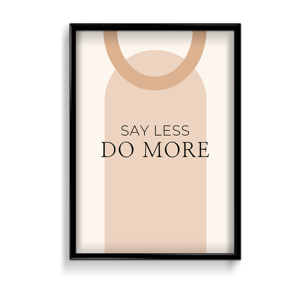 Say less do more Quote Wall Art - The Mortal Soul