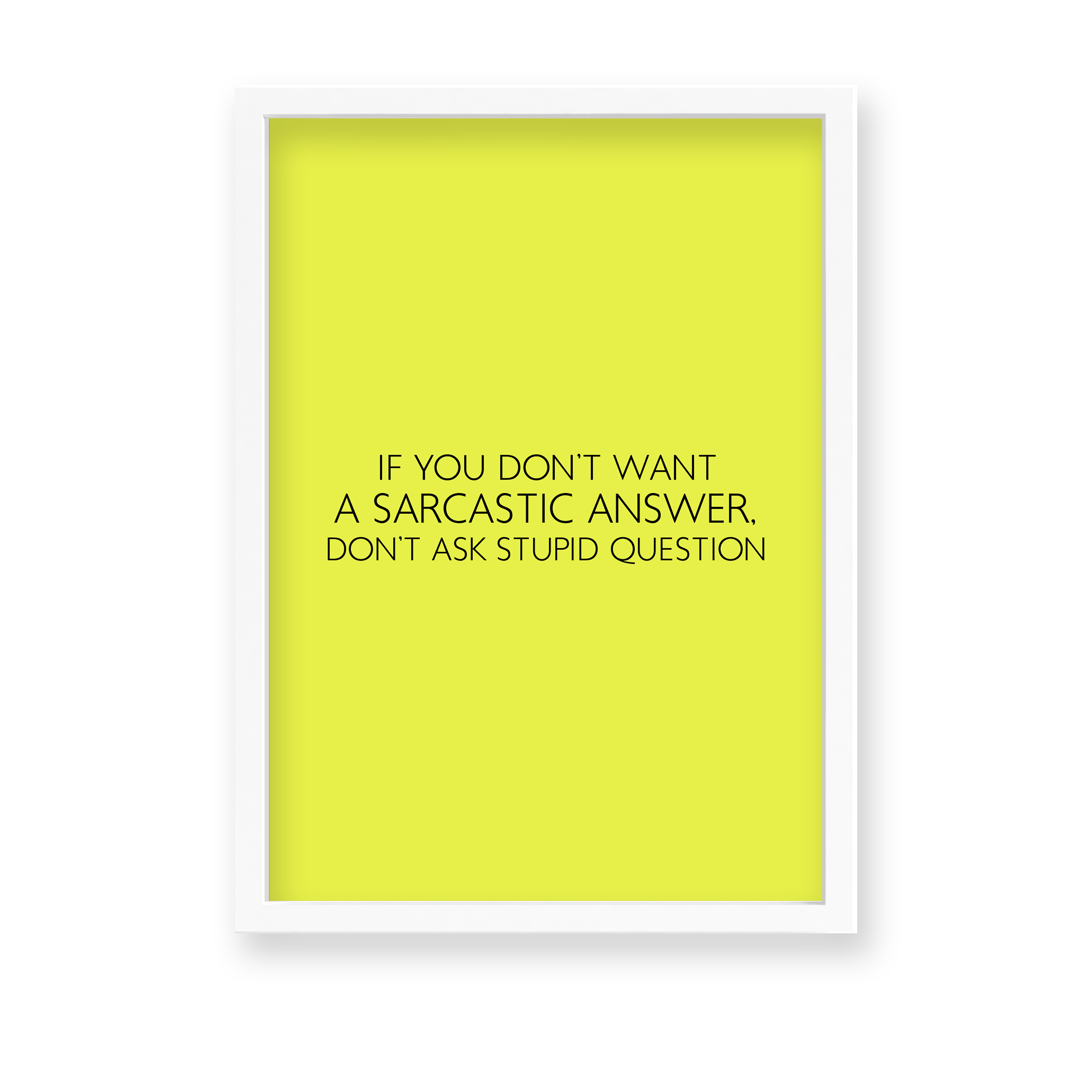 If you don't want a sarcastic answer don't ask stupid question Quote Wall Art - The Mortal Soul