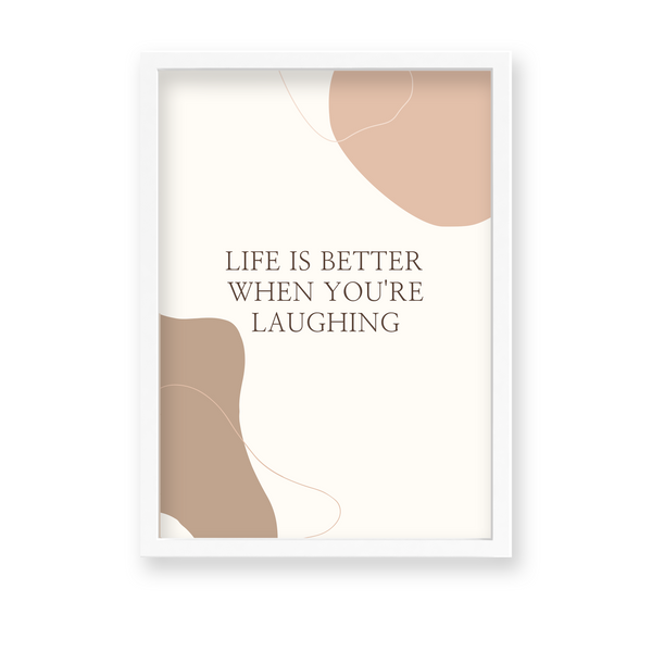 Life is better when you are laughing Quote Wall Art - The Mortal Soul