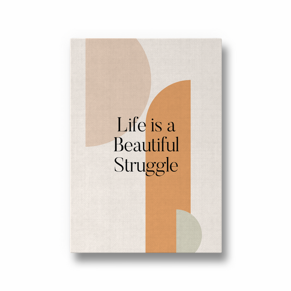 Life is a beautiful struggle Quote Wall Art - The Mortal Soul