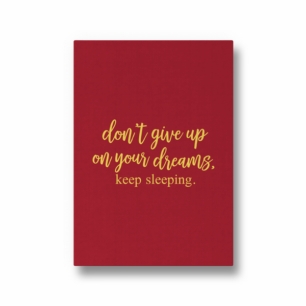 Don't give up on your dreams, keep sleeping Quote Wall Art - The Mortal Soul