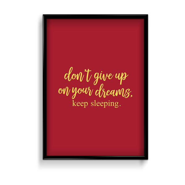 Don't give up on your dreams, keep sleeping Quote Wall Art - The Mortal Soul