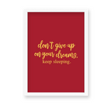Don't give up on your dreams, keep sleeping Quote Wall Art - The Mortal Soul