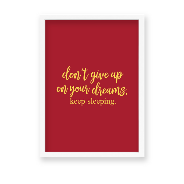 Don't give up on your dreams, keep sleeping Quote Wall Art - The Mortal Soul