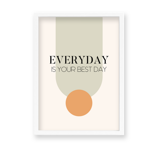 Everyday is your best day Quote Wall Art - The Mortal Soul