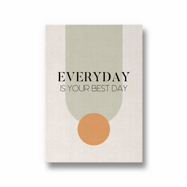 Everyday is your best day Quote Wall Art - The Mortal Soul