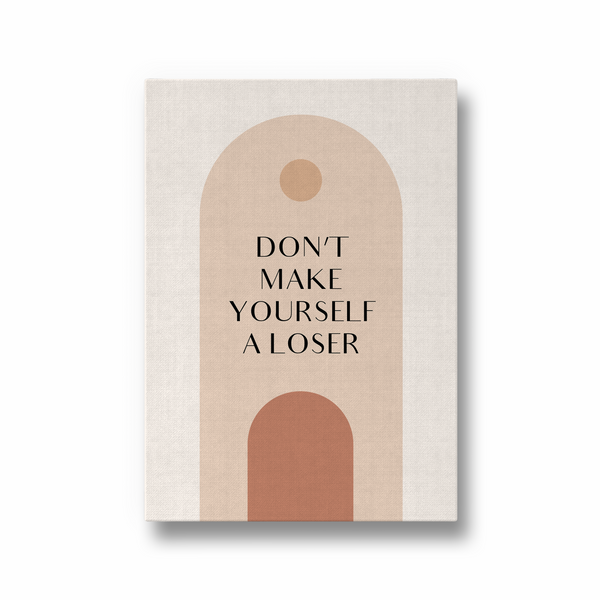 Don't make yourself a loser Quote Wall Art - The Mortal Soul