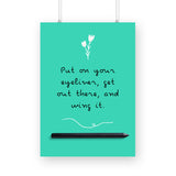 Put on your eyeliner and wing it Poster - The Mortal Soul