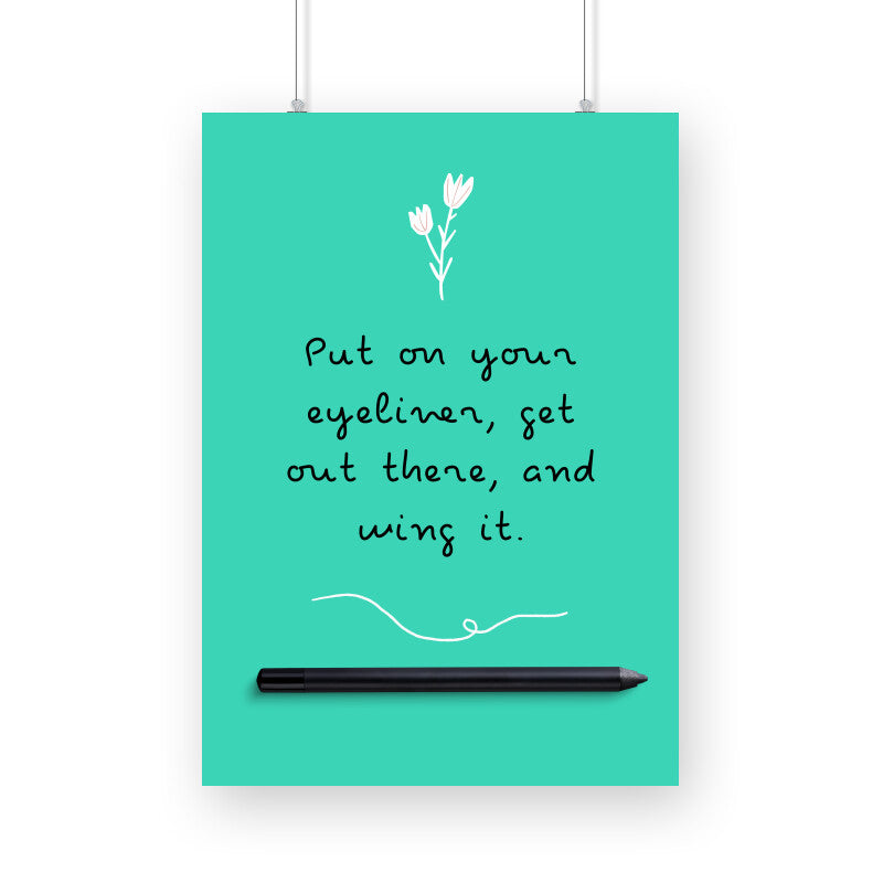 Put on your eyeliner and wing it Poster - The Mortal Soul