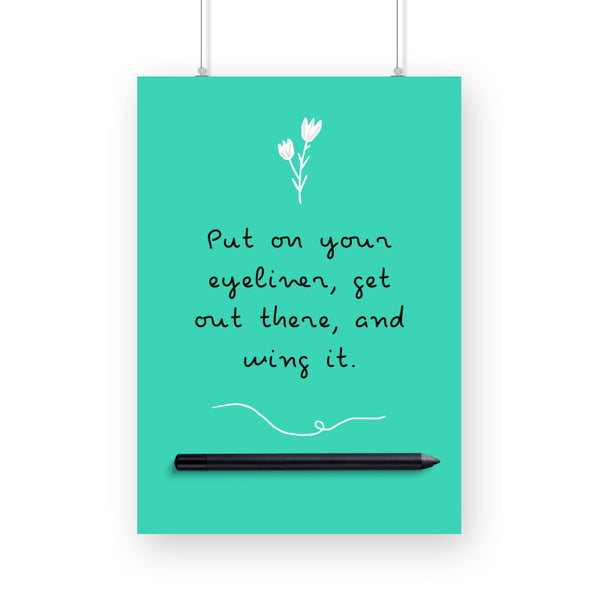 Put on your eyeliner and wing it Poster - The Mortal Soul