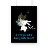 I love you like bunny love carrots Poster - The Mortal Soul