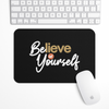 Believe in yourself dark Gaming Mouse Pad