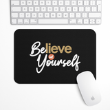 Believe in yourself dark Gaming Mouse Pad
