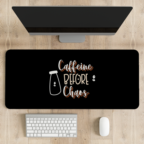 Caffeine before chaos Coffee Desk Mat | Desk Pad | Mouse Pad