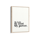 My body my mind my power Wall Art