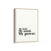 My body my mind my power Wall Art