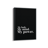 My body my mind my power Wall Art