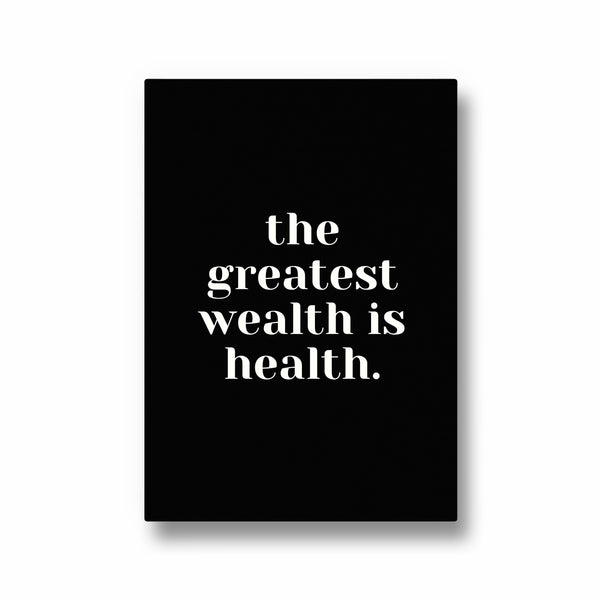 The greatest wealth is health Poster