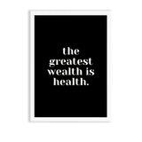 The greatest wealth is health Poster