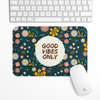 Good vibes only Gaming Mouse Pad