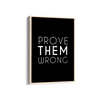 Prove them wrong Wall Art