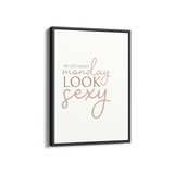 My life makes Monday look sexy Wall Art