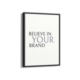 Believe in your brand Wall Art