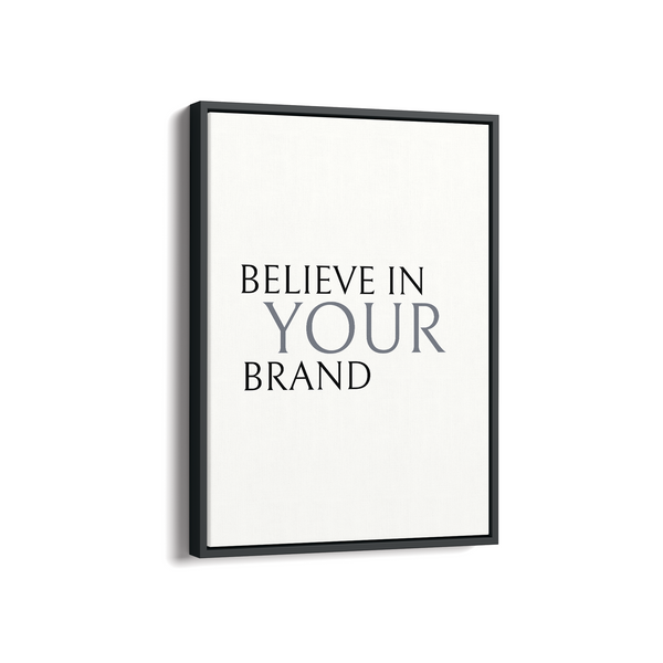 Believe in your brand Wall Art