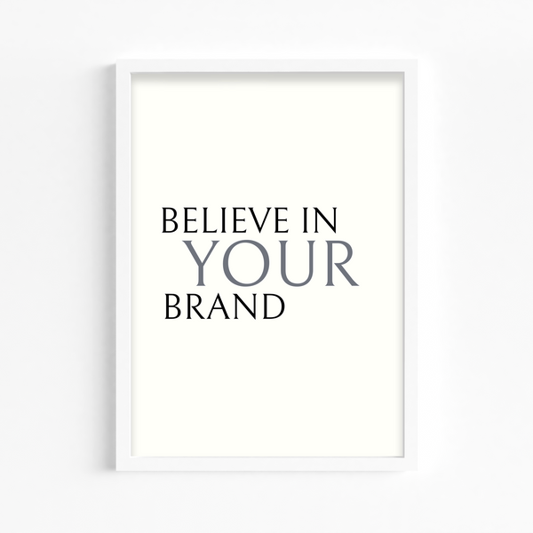 Believe in your brand Wall Art