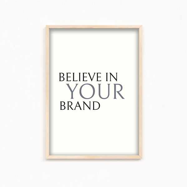 Believe in your brand Wall Art